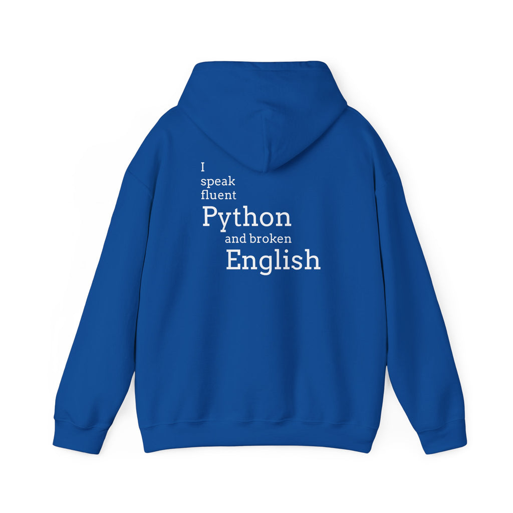 Python Humor Hoodie - "I Speak Fluent Python and Broken English" Back Print