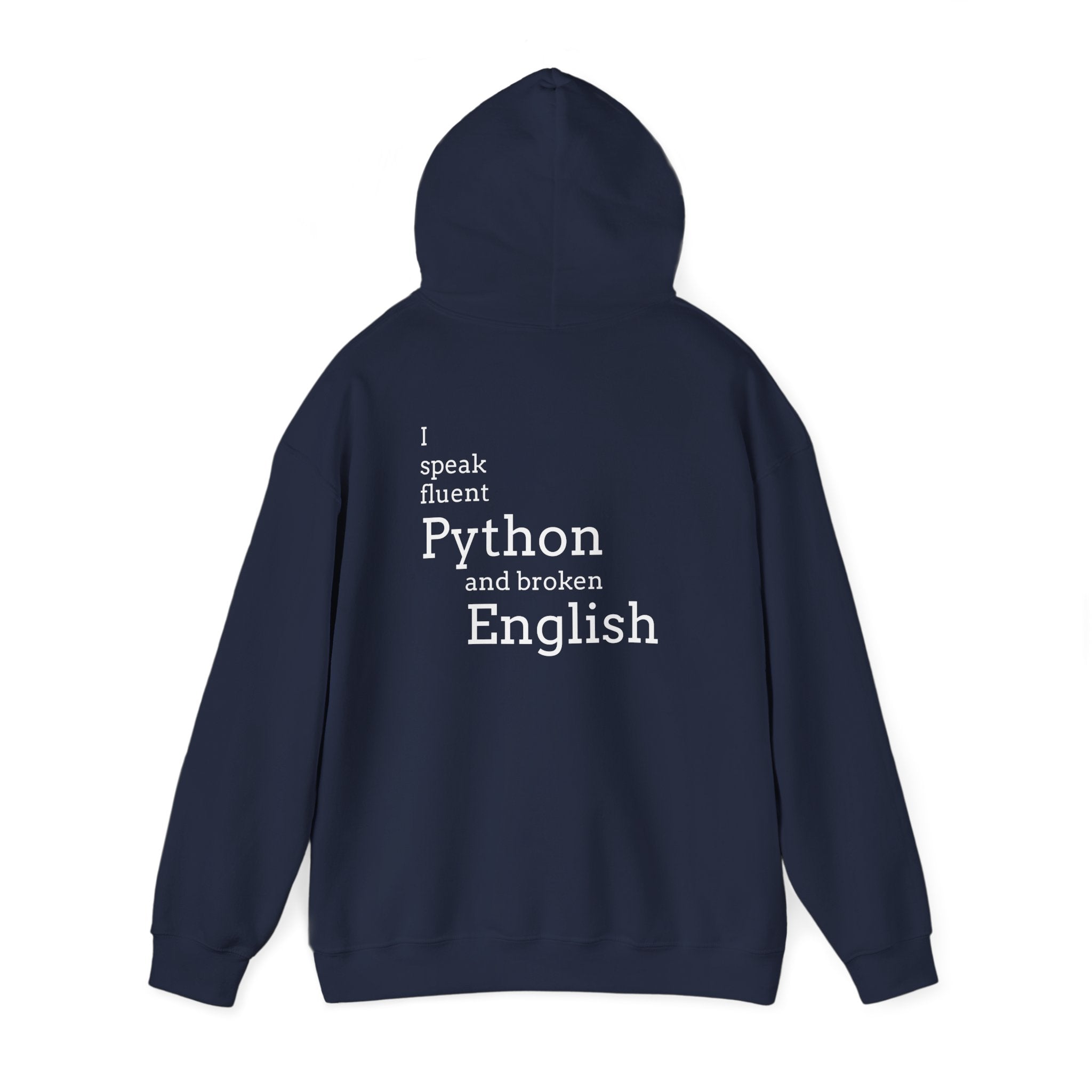 Python Humor Hoodie - "I Speak Fluent Python and Broken English" Back Print