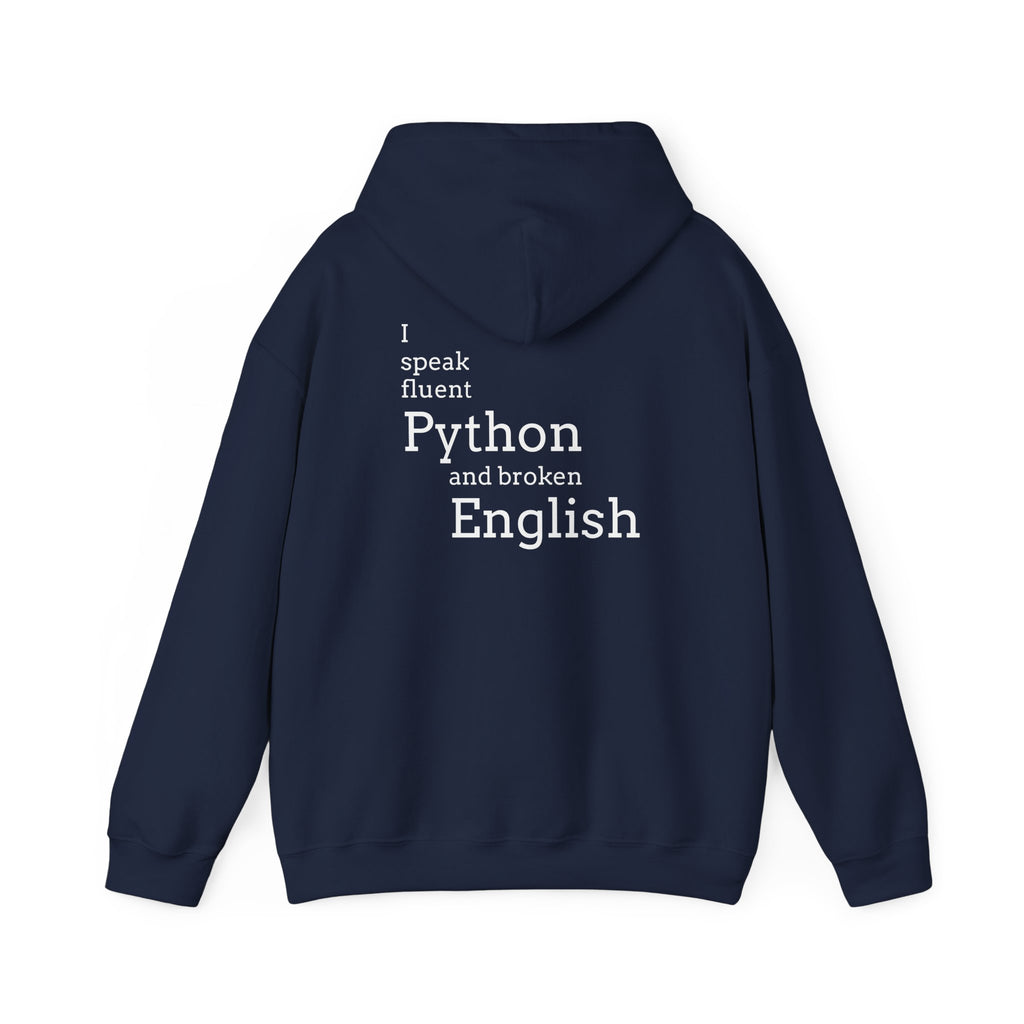 Python Humor Hoodie - "I Speak Fluent Python and Broken English" Back Print