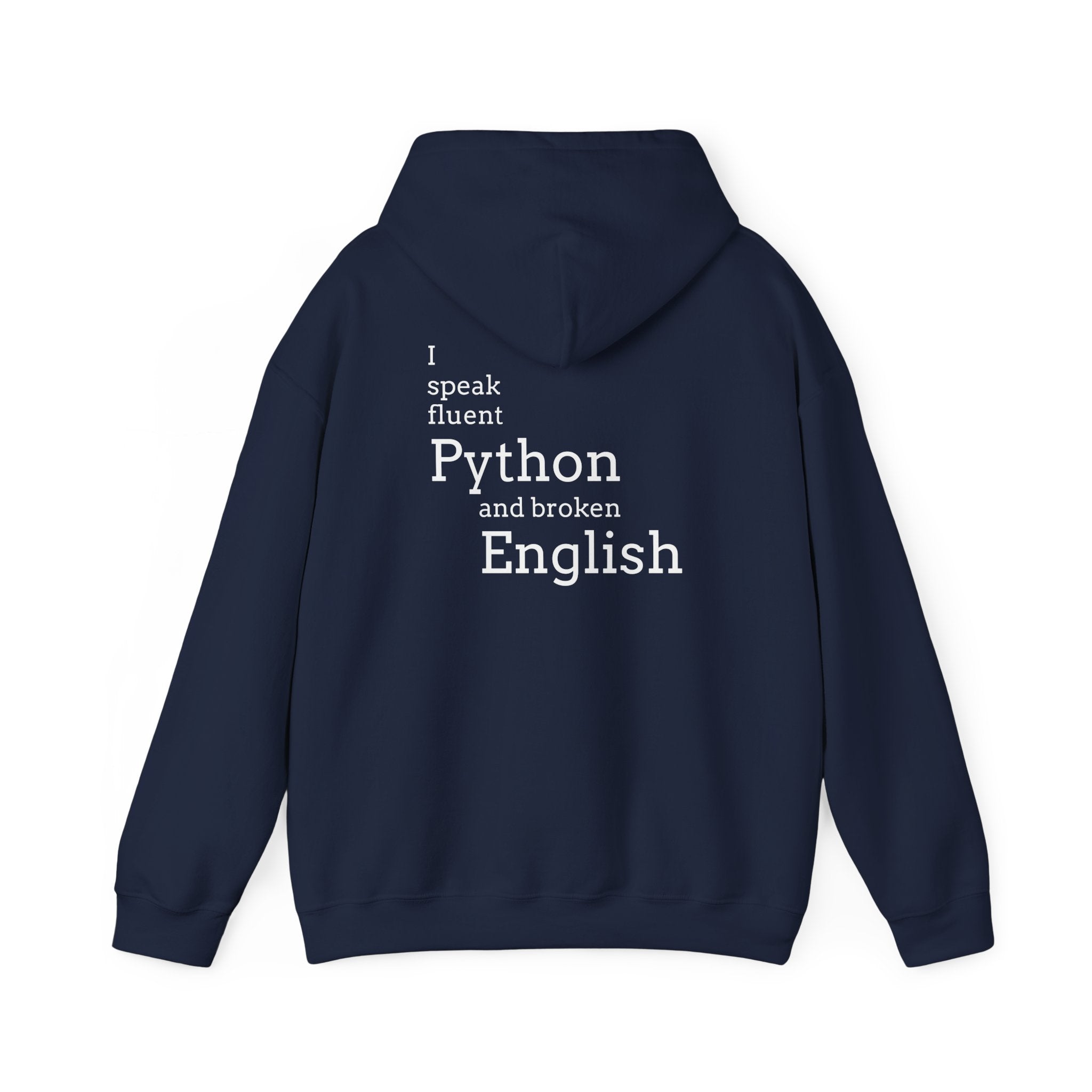 Python Humor Hoodie - "I Speak Fluent Python and Broken English" Back Print