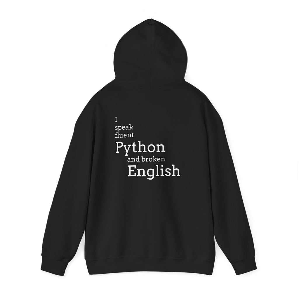 Python Humor Hoodie - "I Speak Fluent Python and Broken English" Back Print
