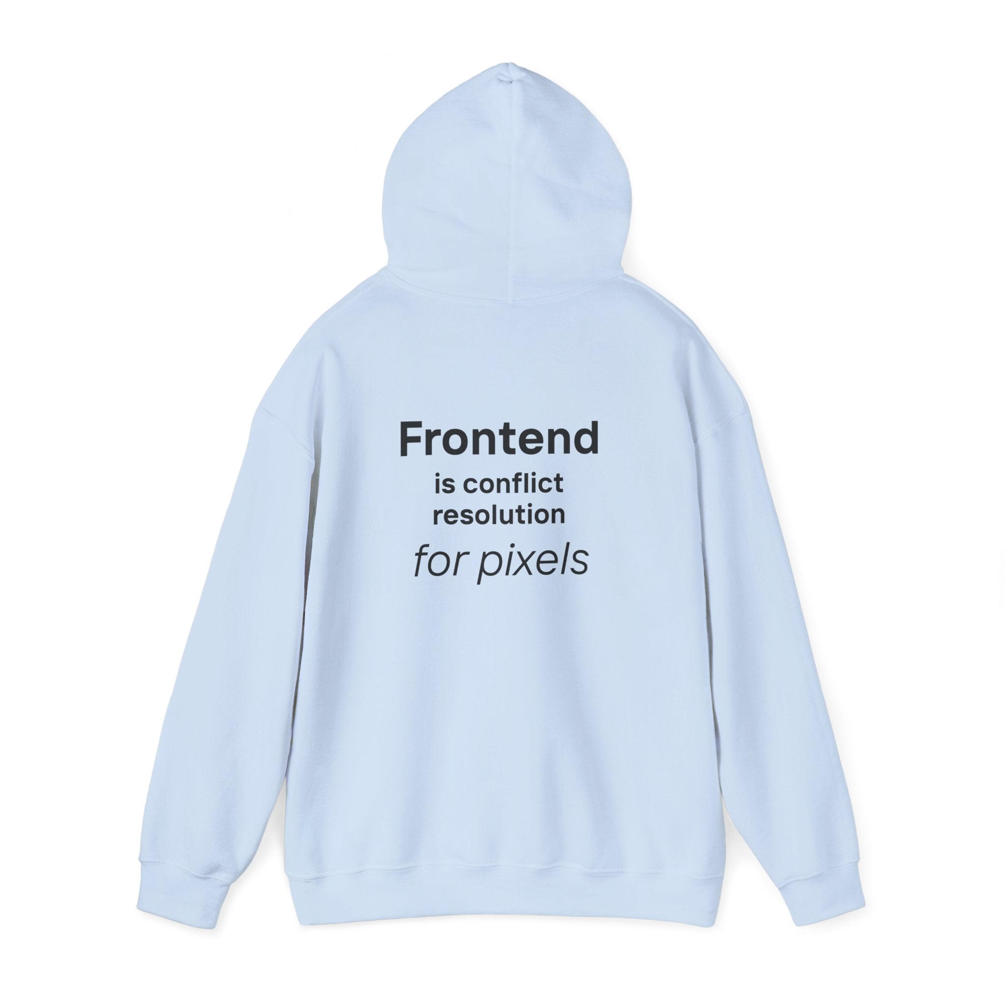 Frontend Hoodie — “Frontend is conflict resolution for pixels” Programmer Sweatshirt