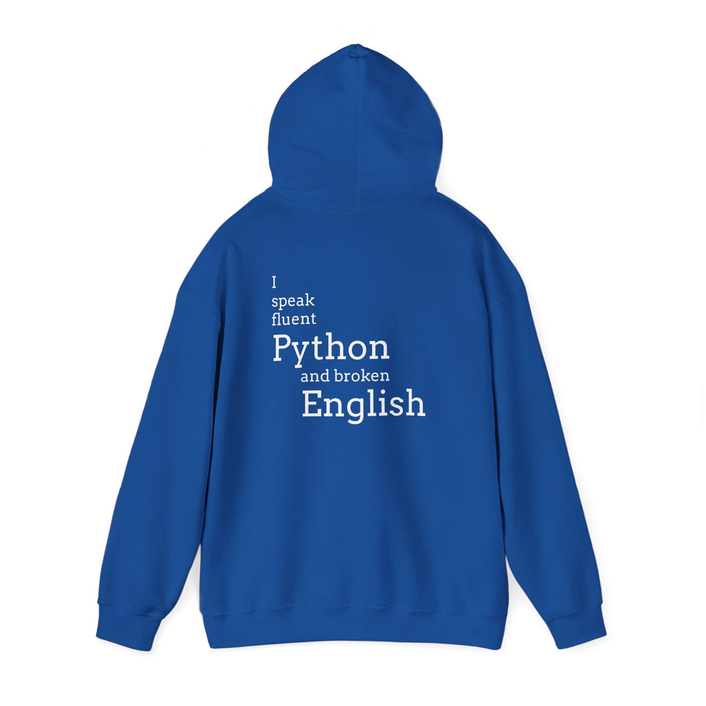 Python Humor Hoodie - "I Speak Fluent Python and Broken English" Back Print