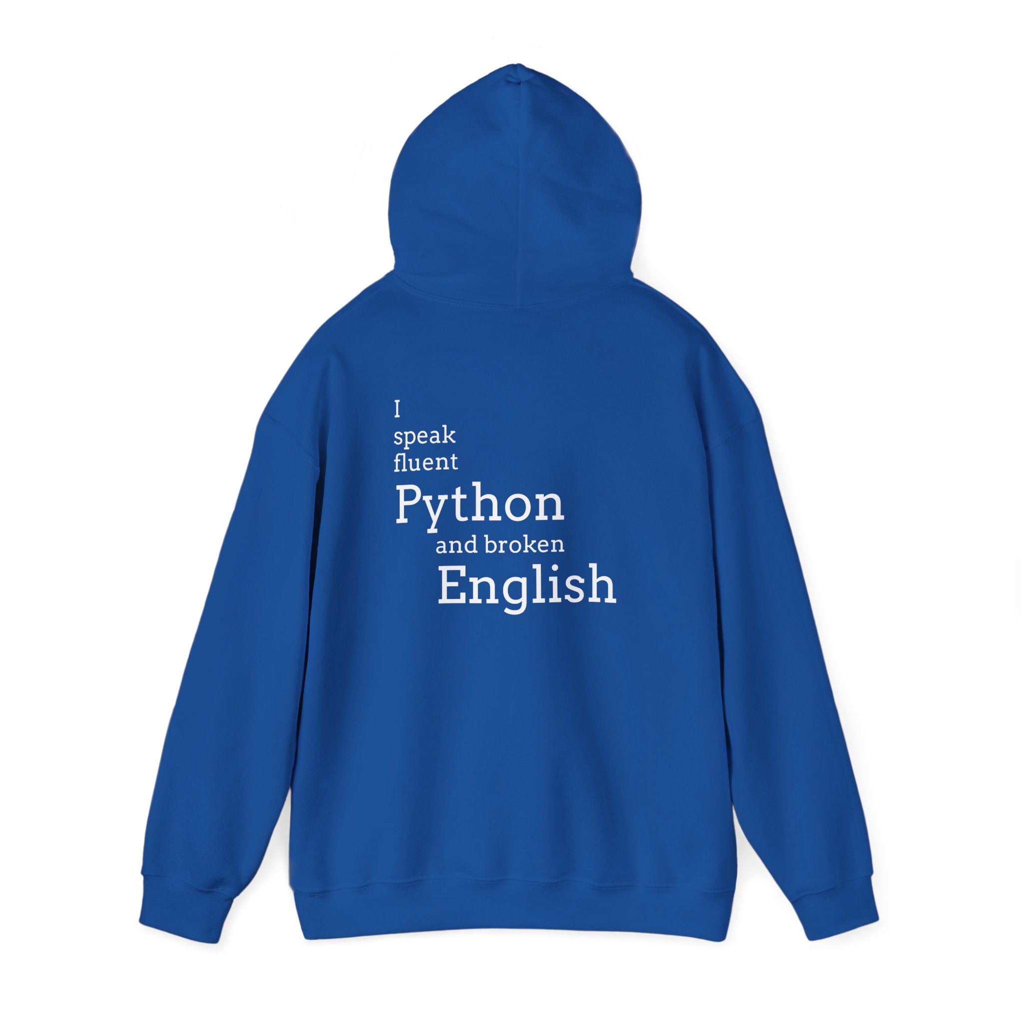 Python Humor Hoodie - "I Speak Fluent Python and Broken English" Back Print