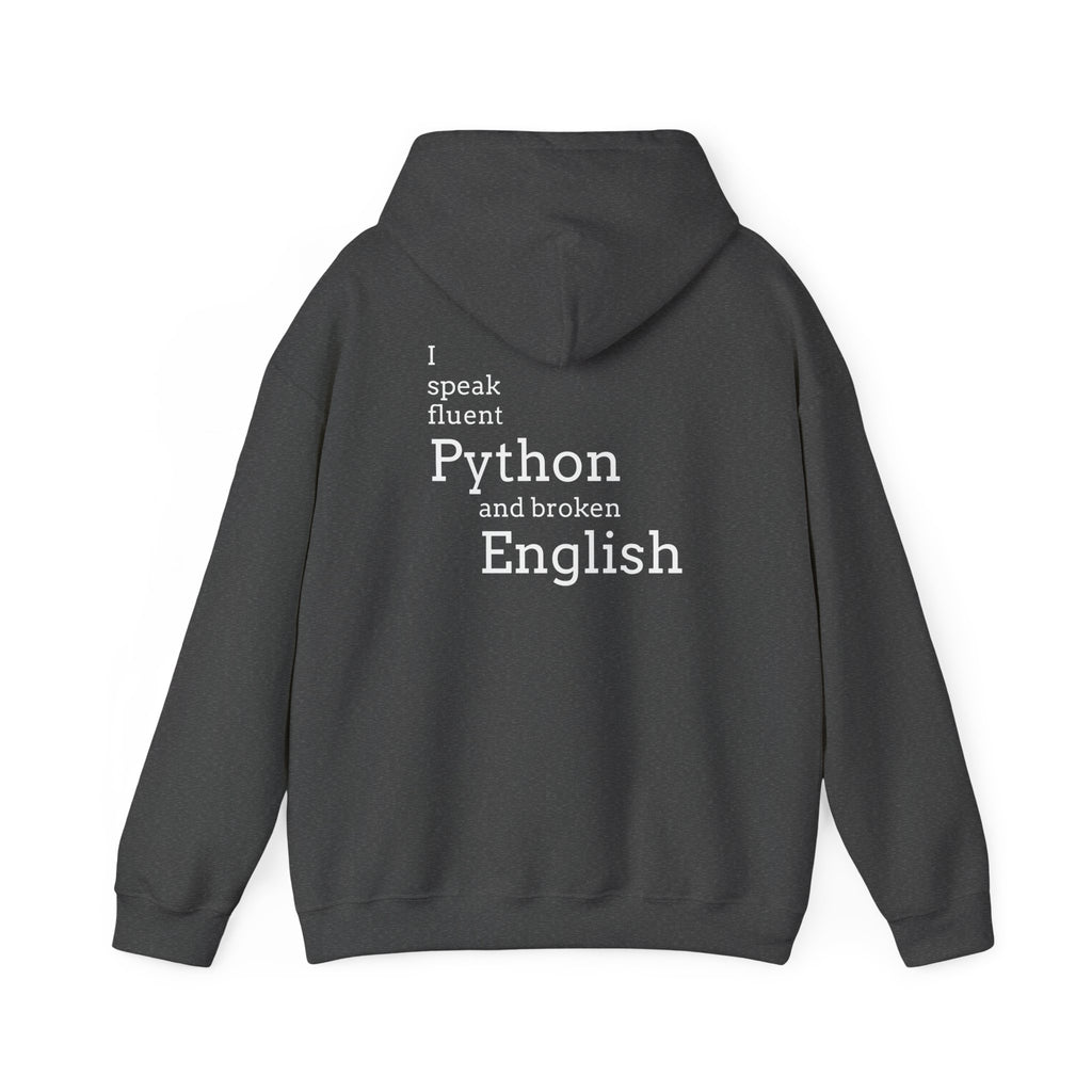 Python Humor Hoodie - "I Speak Fluent Python and Broken English" Back Print