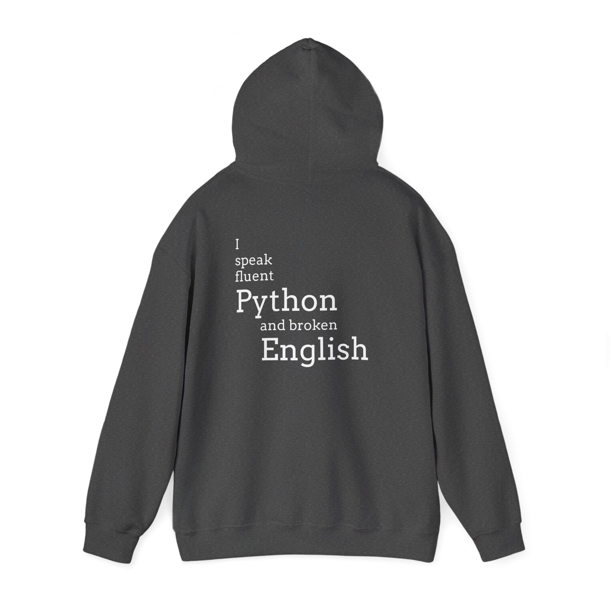 Python Humor Hoodie - "I Speak Fluent Python and Broken English" Back Print