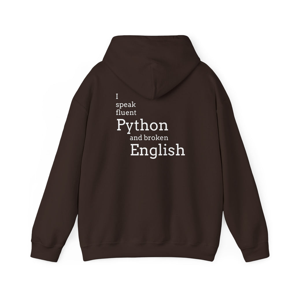 Python Humor Hoodie - "I Speak Fluent Python and Broken English" Back Print