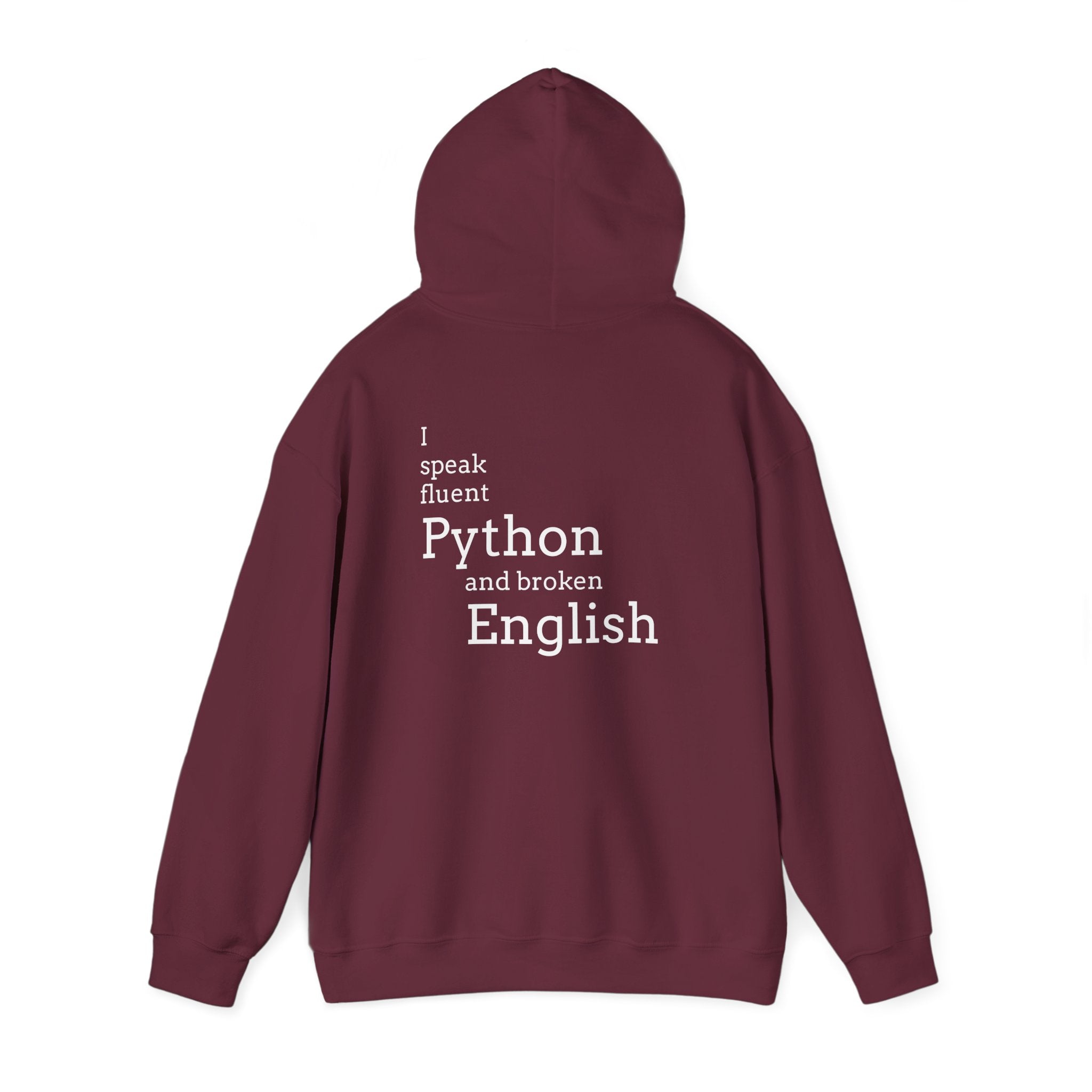 Python Humor Hoodie - "I Speak Fluent Python and Broken English" Back Print